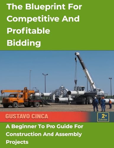 The Blueprint for Competitive and Profitable Bidding: A Beginner to Pro Guide for Construction and Assembly Projects