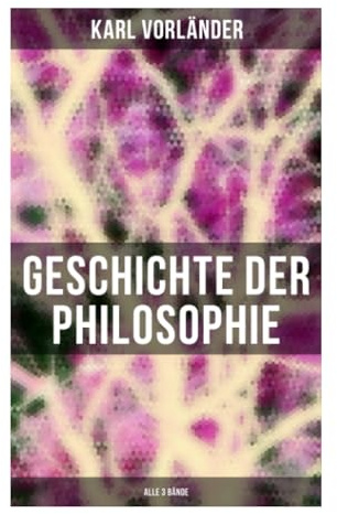 Geschichte der Philosophie (Alle 3 Bände): Von der griechischen Antike bis zur Moderne: Schulen, Begriffe und abendländisches Denken