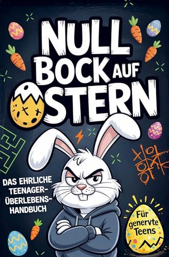 Null Bock auf Ostern: Das ehrliche Teenager-Überlebenshandbuch - Rätsel, Spiele und Fluchtideen für genervte Teens