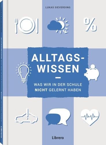 Alltagswissen: Was wir in der Schule nicht gelernt haben