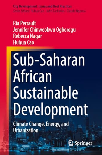 Sub-Saharan African Sustainable Development: Climate Change, Energy, and Urbanization (City Development: Issues and Best Practices)