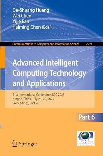 Advanced Intelligent Computing Technology and Applications: 21st International Conference, ICIC 2025, Ningbo, China, July 26–29, 2025, Proceedings, ... Computer and Information Science, Band 2569)