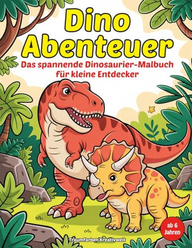Dinosaurier Malbuch ab 6 Jahren: Dino Abenteuer mit 50 Motiven | Einseitig bedruckt | Für Kinder (Dinosaurier Abenteuerwelt, Band 4)
