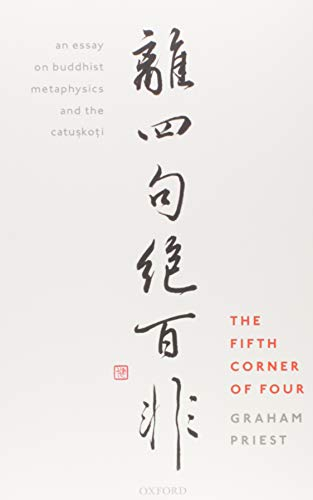 The Fifth Corner of Four: An Essay on Buddhist Metaphysics and the Catuskoti