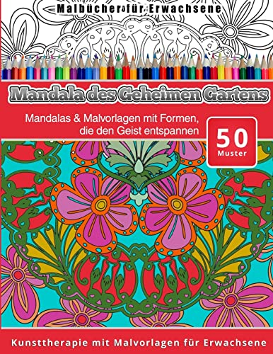 Malbucher fur Erwachsene Mandala des Geheimen Gartens: Mandalas & Malvorlagen mit Formen, die den Geist entspannen