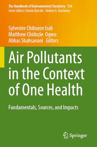 Air Pollutants in the Context of One Health: Fundamentals, Sources, and Impacts (The Handbook of Environmental Chemistry, 134)