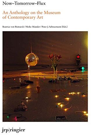 Now-Tomorrow-Flux: An Anthology on the Museum of Contemporary Art