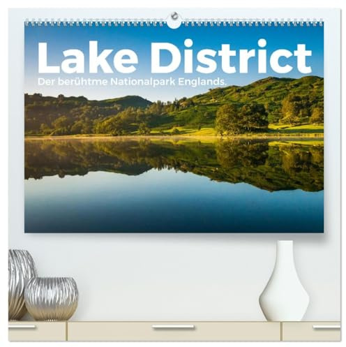 Lake District - Der berühmte Nationalpark Englands. (hochwertiger Premium Wandkalender 2026 DIN A2 quer), Kunstdruck in Hochglanz: Lake District! Wo ... sein als in Lake District? (CALVENDO Orte)