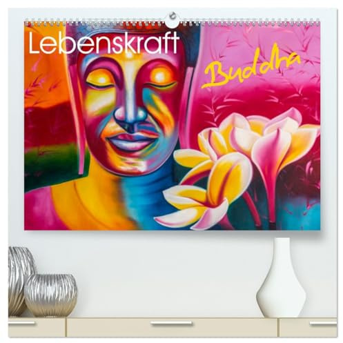 Lebenskraft Buddha (hochwertiger Premium Wandkalender 2026 DIN A2 quer), Kunstdruck in Hochglanz: Weisheiten Buddhas zur Selbstfindung und innerer Ruhe. (CALVENDO Glaube)