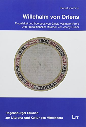Willehalm von Orlens: Mittelhochdeutsch / Neuhochdeutsch. Nach der Ausgabe von Victor Junk. Eingeleitet und übersetzt von Gisela Vollmann-Profe. Unter redaktioneller Mitarbeit von Jenny Huber
