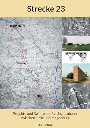 Strecke 23: Projekte und Relikte der Reichsautobahn zwischen Halle und Magdeburg