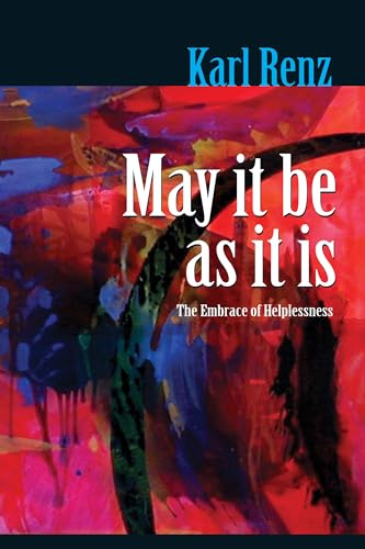 May It Be As It Is: The Embrace of Helplessness