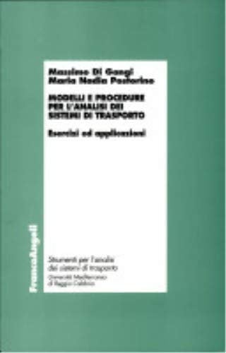 Modelli e procedure per l'analisi dei sistemi di trasporto. Esercizi ed applicazioni