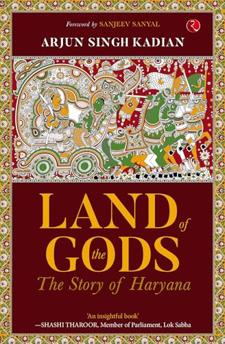LAND OF THE GODS: THE STORY OF HARYANA