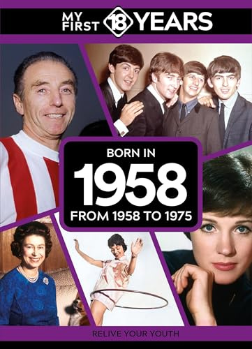 My First 18 Years - Born in 1958: From 1958 to 1975 (My First 18 Years Series)