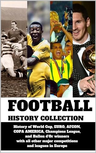 FOOTBALL HISTORY COLLECTION: History of World Cup, EURO, AFCON, COPA AMERICA, Champions League, and Ballon d’Or winners with all other major competitions and leagues in Europe