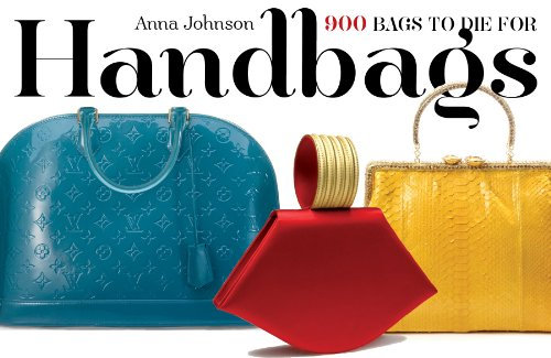 Handbags: 900 Bags to Die For