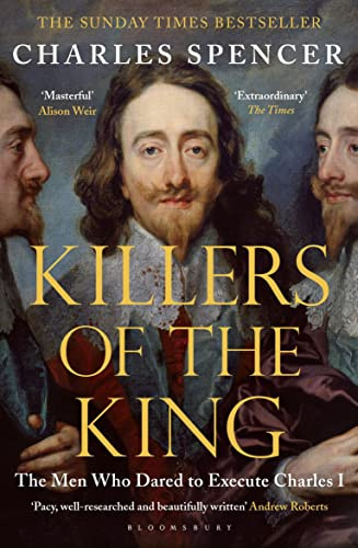Killers of the King: The Men Who Dared to Execute Charles I (Bloomsbury Publishing)