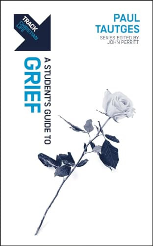 Track: Grief: A Student’s Guide to Grief