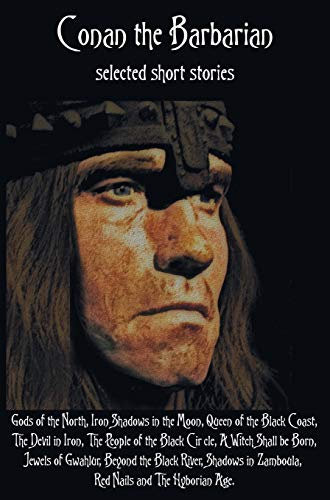 Conan the Barbarian, selected short stories including Gods of the North, Iron Shadows in the Moon, Queen of the Black Coast, The Devil in Iron, The ... Beyond the Black River, Shadows in Zam
