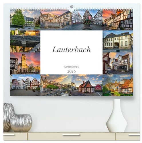 Lauterbach Impressionen (hochwertiger Premium Wandkalender 2026 DIN A2 quer), Kunstdruck in Hochglanz: Eine geniale Auswahl der schönsten Bildmotive von Lauterbach in Hessen (CALVENDO Orte)