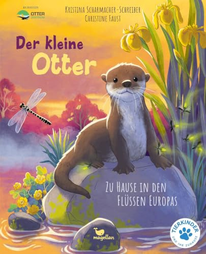 Der kleine Otter - Zu Hause in den Flüssen Europas: Bilderbuch mit erstem Sachwissen für Kinder ab 4 Jahren (Tierkinder und ihr Zuhause)