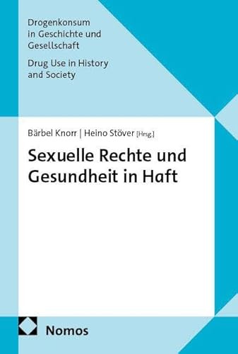 Sexuelle Rechte und Gesundheit in Haft (Drogenkonsum in Geschichte und Gesellschaft | Drug Use in History and Society)