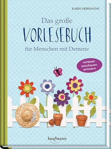 Das große Vorlesebuch für Menschen mit Demenz: Geschichten, Gedichte, Rätsel und viele Tipps (Vorlesegeschichten für Menschen mit Demenz)