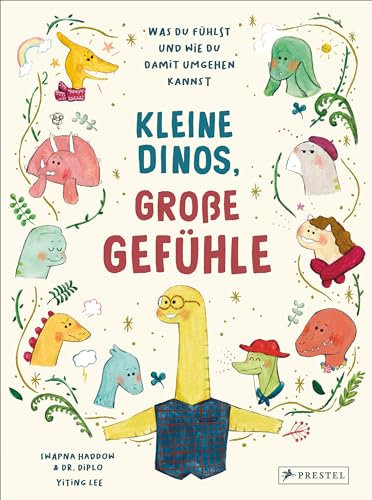 Kleine Dinos - große Gefühle: Was du fühlst und wie du damit umgehen kannst. Ein Sachbilderbuch für Kinder ab 5 Jahren (Kleine Dinos-Reihe bei Prestel, Band 1)