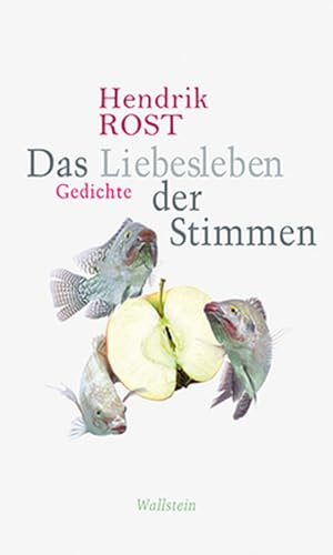 Das Liebesleben der Stimmen: Gedichte