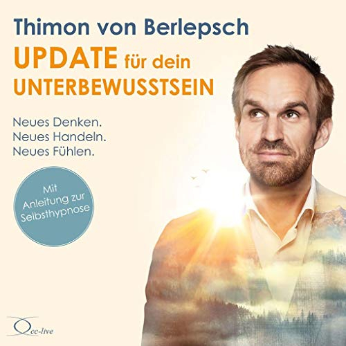 Update für dein Unterbewusstsein: Neues Denken. Neues Handeln. Neues Fühlen (plus Bonus: 2 Hypnose-Sessions mit Musik) (Lebenshilfe)