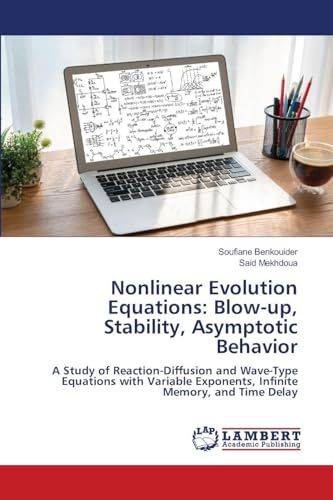 Nonlinear Evolution Equations: Blow-up, Stability, Asymptotic Behavior: A Study of Reaction-Diffusion and Wave-Type Equations with Variable Exponents, Infinite Memory, and Time Delay