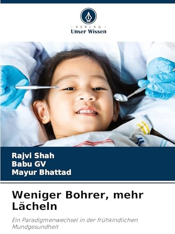 Weniger Bohrer, mehr Lächeln: Ein Paradigmenwechsel in der frühkindlichen Mundgesundheit