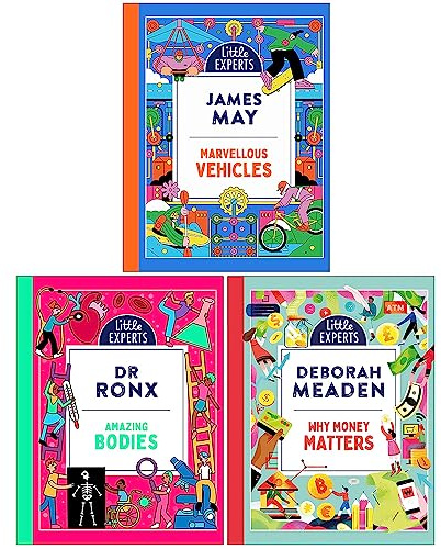Little Experts Series Collection 3 Books Set By James May & Dr Ronx & Deborah Meaden(Marvellous Vehicles, Amazing Bodies, Why Money Matters)