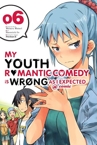 My Youth Romantic Comedy Is Wrong, As I Expected @ comic, Vol. 6 (manga) (Volume 6)