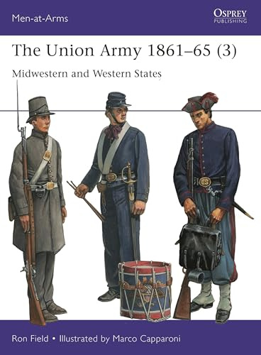 The Union Army 1861–65 (3): Midwestern and Western States: 559 (Men-at-Arms)
