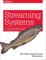 Streaming Systems: The What, Where, When, and How of Large-Scale Data Processing
