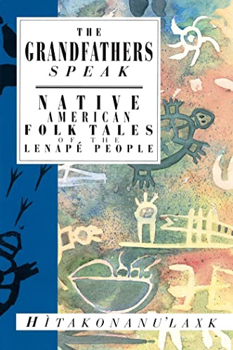 Grandfathers Speak, The: Native American Folk Tales of the Lenape People (International Folk Tale)