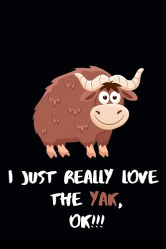 I Just Really love the yak ok !!! Notebook Birthday Animals Gift: Lined Notebook / Journal Gift, 101 Pages, 6x9, Soft Cover, Matte Finish