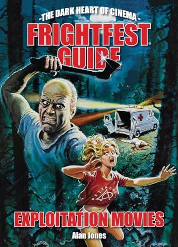 Frightfest Guide To Exploitation Movies, The (The Dark Heart of Cinema, 1)