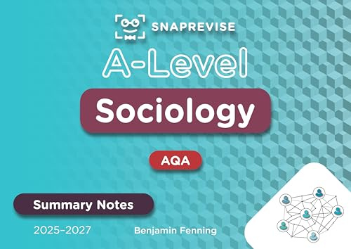 SnapRevise A-Level AQA Sociology Summary Notes | Concise Revision Guide with Key Thinkers, Theories and Exam Practice | For AS and A Level | 2025 & 2026 Exams