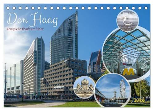 Den Haag - königliche Stadt am Meer (Tischkalender 2026 DIN A5 quer), CALVENDO Monatskalender: Ob spannende Architektur, interessante Museen, Erholung ... - Den Haag bietet alles. (CALVENDO Orte)