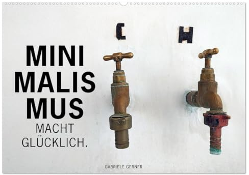 Minimalismus macht glücklich (Wandkalender 2026 DIN A2 quer), CALVENDO Monatskalender: Ein minimalistischer Lebensstil führt zu mehr Leichtigkeit und Glück im Leben. (CALVENDO Lifestyle)