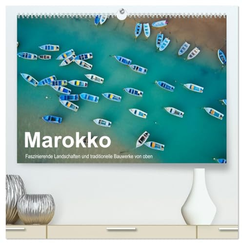 Marokko - Faszinierende Landschaften und traditionelle Bauwerke von oben (hochwertiger Premium Wandkalender 2026 DIN A2 quer), Kunstdruck in Hochglanz: Luftbildaufnahmen von Marokko (CALVENDO Orte)