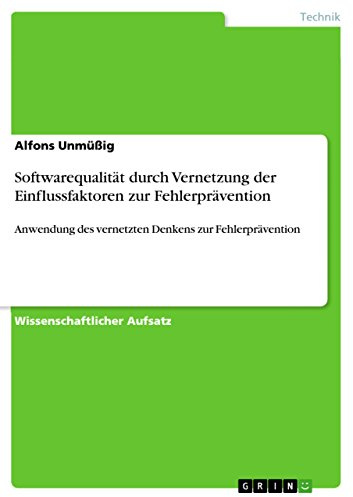Softwarequalität durch Vernetzung der Einflussfaktoren zur Fehlerprävention: Anwendung des vernetzten Denkens zur Fehlerprävention