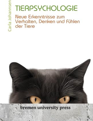 Tierpsychologie: Neue Erkenntnisse zum Verhalten, Denken und Fühlen der Tiere