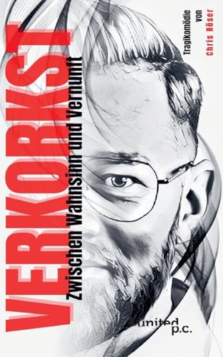 VERKORKST: Zwischen Wahnsinn und Vernunft