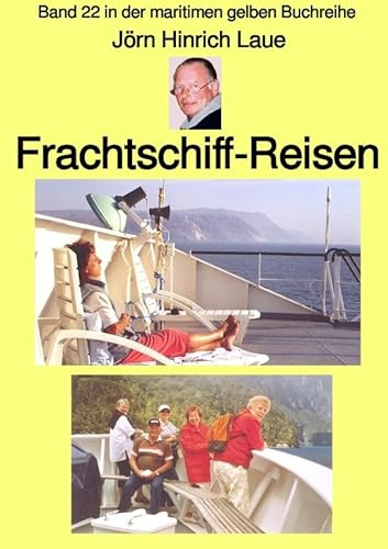 maritime gelbe Reihe bei Jürgen Ruszkowski / Frachtschiff-Reisen – Band 22 in der maritimen gelben Buchreihe – bei Jürgen Ruszkowski: Band 22 in der maritimen gelben Buchreihe