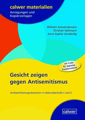 Gesicht zeigen gegen Antisemitismus: Antisemitismusprävention in Sekundarstufe I und II (Calwer Materialien: Modelle für den Religionsunterricht. Anregungen und Kopiervorlagen)