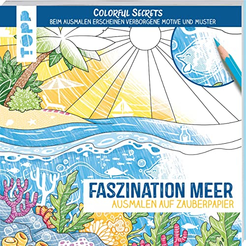 Colorful Secrets - Faszination Meer (Ausmalen auf Zauberpapier): Ausmalen & entdecken. Ausmalen für Erwachsene (Colorful Secrets. Ausmalen auf Zauberpapier)